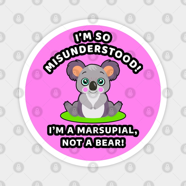 🐨 I'm So Misunderstood! I'm a Marsupial, Not a Bear, Koala Magnet by Pixoplanet